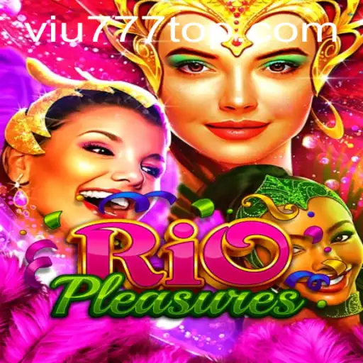 Descubra RioPleasures: O Novo Fenômeno dos Jogos em VIU777.com